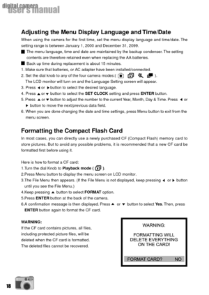 Page 1818
userÕs manual
digital camera
Adjusting the Menu Display Language and Time/Date
When using the camera for the first time, set the menu display language and time/date. The
setting range is between January 1, 2000 and December 31, 2099.
     The menu language, time and date are maintained by the backup condenser. The setting
     contents are therefore retained even when replacing the AA batteries.
     Back up time during replacement is about 15 minutes.
1. Make sure that batteries, or AC adapter have...