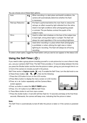 Page 2525
You can choose one of these flash options:
Auto When recording in a dark place and backlit conditions, the
camera will automatically determine whether the flash
is necessary
Red-eye Reduction Pre-flash is performed before the main flash to reduce the
red-eye; an effect caused by light reflected from the retina.
Used in low light conditions when photographing people
or animals. The pre-flashes contract the pupils of the
subjectÕs eyes.
Fill-in Used to soften dark shadows on the face of the subject due...