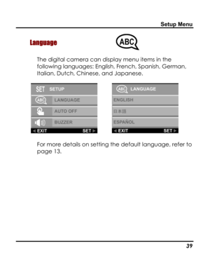 Page 43Downloaded from www.Manualslib.com manuals search engine Setup Menu 
Language  
The digital camera can display menu items in the 
following languages: English, French, Spanish, German, 
Italian, Dutch, Chinese, and Japanese. 
  
For more details on setting the default language, refer to 
page 13. 
   39   