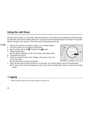 Page 31Downloaded from www.Manualslib.com manuals search engine 30
E
Using the self-timer
The self-timer duration is 10 seconds. After the activation of the self-timer by pressing the shutter button,
the self-timer lamp starts blinking slowly for 7 seconds and then blinking faster for the rest of 3 seconds.
With this design, you can get in the frame when taking group pictures.
1.Secure the camera to a tripod or place it on a stable surface.
2. Turn the camera on by sliding the 
 switch.
3. Set the mode dial to...