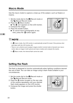Page 2322
E
Macro Mode
Use the macro mode to capture a close-up of the subject, such as flowers or
insects.
1. Set the mode dial to the 
 Record mode or
the  Manual Record mode.
2. Press the  Macro button.
 The 
 icon appears on the LCD monitor.
3. Compose the image.
4. Press the shutter button.
To cancel macro photography at any
time, press the  
 button again.
• In  macro mode, the LCD monitor is automatically turned On (even if the previous shot
was taken with the LCD monitor off).
• There is not a...