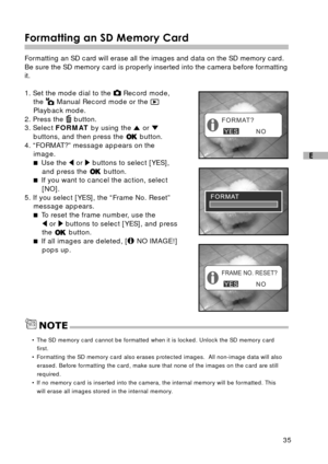 Page 3635
E
Formatting an SD Memory Card
Formatting an SD card will erase all the images and data on the SD memory card.
Be sure the SD memory card is properly inserted into the camera before formatting
it.
1. Set the mode dial to the 
 Record mode,
the  Manual Record mode or the 
Playback mode.
2. Press the  button.
3. Select FORMAT by using the  or 
buttons, and then press the  button.
4. “FORMAT?” message appears on the
image.
 Use the 
 or  buttons to select [YES],
and press the  button.
 If you want to...