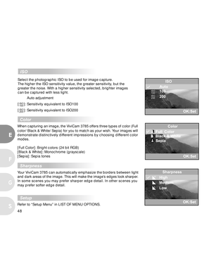 Page 48Downloaded from www.Manualslib.com manuals search engine 48
E
F
S
G
  Color
When capturing an image, the ViviCam 3785 offers three types of color (Full
color/ Black & White/ Sepia) for you to match as your wish. Your images will
demonstrate distinctively different impressions by choosing different color
modes.
[Full Color]: Bright colors (24 bit RGB)
[Black & White]: Monochrome (grayscale)
[Sepia]: Sepia tones
  Sharpness
Your ViviCam 3785 can automatically emphasize the borders between light
and dark...