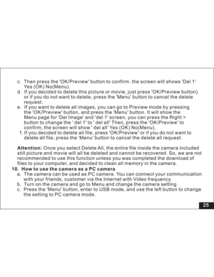 Page 31Downloaded from www.Manualslib.com manuals search engine 25 c. Then press the OK/Preview button to confirm. the screen will shows Del 1
(OK) No(Menu).
d. If you decided to delete this picture or movie, just press OK/Preview button)
you do not want to delete, press the Menu button to cancel the delete
request.
e.
Menu page for Del Image and del 1 screen, you can press
button to change the  del 1 to  del all Then, press the OK/Preview to
confirm, the screen will show  del all Yes No(Menu).
f. to delete all...