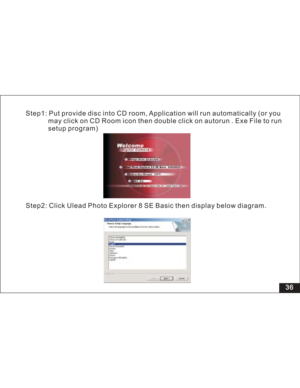 Page 42Downloaded from www.Manualslib.com manuals search engine 36 Step1: Put provide disc into CD room, Application will run automatically (or you
may click on CD Room icon then double click on autorun . Exe File to run
setup program)
Step2: Click Ulead Photo Explorer 8 SE Basic then display below diagram.  