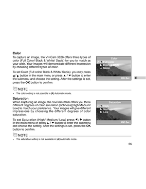 Page 66Downloaded from www.Manualslib.com manuals search engine E
65
Color
To capture an image, the ViviCam 3826 offers three types of
color (Full Color/ Black & White/ Sepia) for you to match as
your wish. Your images will demonstrate different impression
by choosing different types of color.
To set Color (Full color/ Black & White/ Sepia)  you may press
 /  button in the main menu or press  /  button to enter
the submenu and choose the setting. After the settings is set,
press the OK button to confirm.
The...