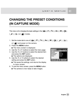 Page 40Downloaded from www.Manualslib.com manuals search engine 39
CHANGING THE PRESET CONDITIONS
(IN CAPTURE MODE)
This menu is for changing the basic settings in the [  ], [ P ], [ Tv ], [ Av ], [ M ], [  ],
[ 
 ], [  ] or [  ] modes.
1. Set the mode dial to one of [
  ], [ P ], [ Tv ], [ Av ], [ M ], [  ], [  ] , [  ] ,
or [ 
 ] and power on the camera.
2. Press the MENU button.
The menu screen is displayed.
3. Use the e or f buttons to select the menu page.
4. Use the c or d buttons to select the desired...