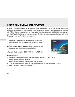 Page 62Downloaded from www.Manualslib.com manuals search engine E
62
USER’S MANUAL ON CD-ROM
A copy of the user’s manual on is provided on the CD-ROM in PDF format.  It is a backup copy
of the printed manual.  If you misplace the printed guide, you may print another copy from the
CD-ROM.  The only requirement for viewing the User Manual on the CD-ROM is that you have
Acrobat Reader installed on your computer.  Updates to this manual, and versions in other
languages may be found on our website.
1.Insert the...