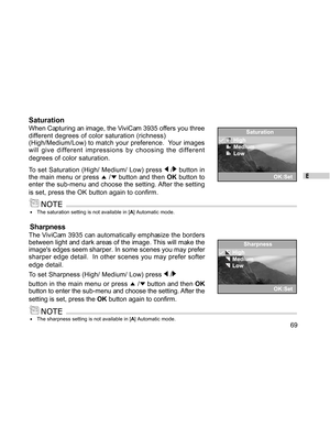 Page 69Downloaded from www.Manualslib.com manuals search engine E
69
Saturation
When Capturing an image, the ViviCam 3935 offers you three
different degrees of color saturation (richness)
(High/Medium/Low) to match your preference.  Your images
will give different impressions by choosing the different
degrees of color saturation.
To set Saturation (High/ Medium/ Low) press 
 / button in
the main menu or press 
 / button and then OK button to
enter the sub-menu and choose the setting. After the setting
is set,...