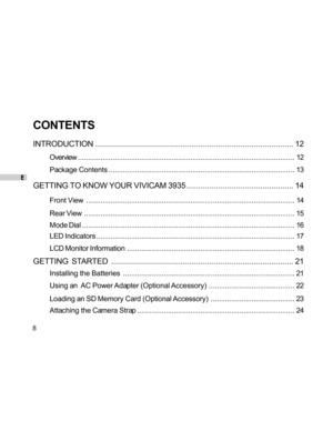 Page 8Downloaded from www.Manualslib.com manuals search engine E
8
CONTENTS
INTRODUCTION......................................................................................... 12
Overview . . ........................................................................................................ 12
Package Contents........................................................................................... 13
GETTING TO KNOW YOUR VIVICAM 3935................................................ 14
Front...
