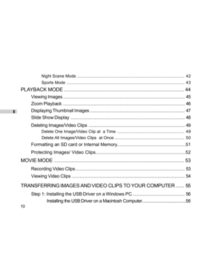 Page 10Downloaded from www.Manualslib.com manuals search engine E
10Night Scene Mode.............................................................................................. 42
Sports Mode....................................................................................................... 43
PLAYBACK MODE...................................................................................... 44
Viewing Images............................................................................................... 45...