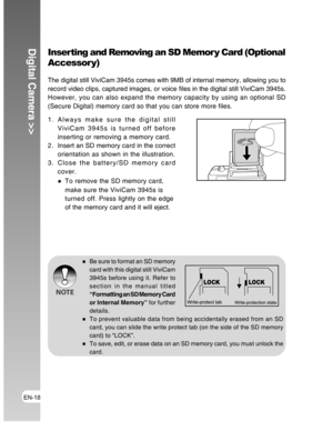 Page 18Downloaded from www.Manualslib.com manuals search engine EN-18
Digital Camera >>Inserting and Removing an SD Memor y Card (Optional
Accessor y)
The digital still ViviCam 3945s comes with 9MB of internal memory, allowing you to
record video clips, captured images, or voice files in the digital still ViviCam 3945s.
However, you can also expand the memory capacity by using an optional SD
(Secure Digital) memory card so that you can store more files.
1. Always make sure the digital still
ViviCam 3945s is...