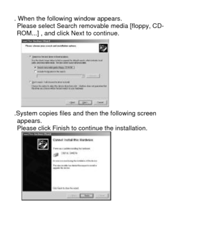 Page 273. When the following window appears.    Please select Search removable media [floppy, CD-   ROM...] , and click Next to continue.    4.System copies files and then the following screen    appears.   Please click Finish to continue the installation.   