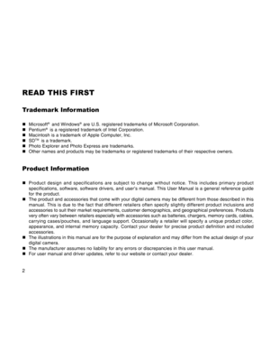 Page 2Downloaded from www.Manualslib.com manuals search engine 2
READ THIS FIRST
Trademark Infor mation
„Microsoft®  and Windows®  are U.S. registered trademarks of Microsoft Corporation.
„Pentium®  is a registered trademark of Intel Corporation.
„Macintosh is a trademark of Apple Computer, Inc.
„SD
TM  is a trademark.
„Photo Explorer and Photo Express are trademarks.
„Other names and products may be trademarks or registered trademarks of their respective owners.
Product Infor mation
„Product design and...