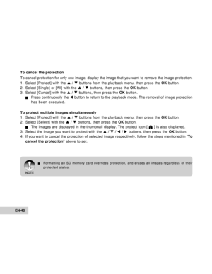 Page 40Downloaded from www.Manualslib.com manuals search engine EN-40
To cancel the protection
To cancel protection for only one image, display the image that you want to remove the image protection.
1. Select [Protect] with the S / T buttons from the playback menu, then press the OK button.
2. Select [Single] or [All] with the S / T buttons, then press the OK button.
3. Select [Cancel] with the S / T buttons, then press the OK button.
JPress continuously the W button to return to the playback mode. The removal...