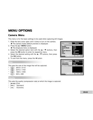 Page 53Downloaded from www.Manualslib.com manuals search engine EN-53
MENU OPTIONS
Camera Menu
This menu is for the basic settings to be used when capturing still images.
1. Slide the lens cover open until it clicks to turn on the camera.
     „ The camera mode (default preview) is displayed.
2. Press the S / MENU button.
     „ The [Capture] menu is displayed.
3. Select the desired option item with the S / T buttons, then
press the OK button to enter its respective menu.
4. Select the desired setting with the...