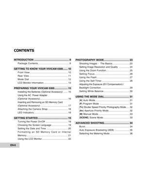 Page 6Downloaded from www.Manualslib.com manuals search engine EN-6
CONTENTS
INTRODUCTION ................................................ 8
Package Contents............................................ 9
GETTING TO KNOW YOUR VIVICAM 6300....... 10
Front View...................................................... 10
Rear View......................................................... 11
Mode Dial ...................................................... 12
LCD Monitor Information........................................