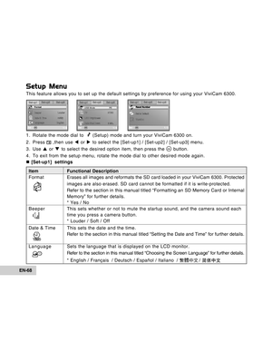 Page 68Downloaded from www.Manualslib.com manuals search engine EN-68
Setup Menu
This feature allows you to set up the default settings by preference for using your ViviCam 6300.
1. Rotate the mode dial to  
 (Setup) mode and turn your ViviCam 6300 on.
2. Press 
 ,then use W or X to select the [Set-up1] / [Set-up2] / [Set-up3] menu.
3. Use S or T to select the desired option item, then press the 
 button.
4. To exit from the setup menu, rotate the mode dial to other desired mode again.
Set :
TV
LCD...