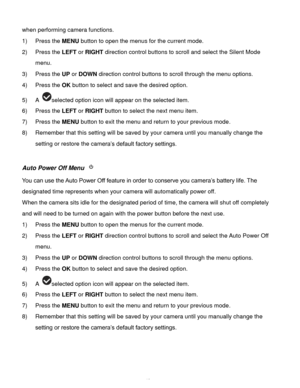 Page 41Downloaded from www.Manualslib.com manuals search engine  40 
when performing camera functions. 
1) Press the MENU button to open the menus for the current mode. 
2) Press the LEFT or RIGHT direction control buttons to scroll and select the Silent Mode 
menu. 
3) Press the UP or DOWN direction control buttons to scroll through the menu options.  
4) Press the OK button to select and save the desired option. 
5) A selected option icon will appear on the selected item.    
6) Press the LEFT or RIGHT button...