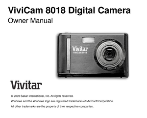 Page 1ViviCam 8018 Digital Camera  
Owner Manual 
 
 
 
 
 
 
 
 
 
 
 
 
 
© 2009 Sakar International, Inc. All rights reserved. 
W indows and the W indows logo are registered tradem arks of Microsoft Corporation. 
All other tradem arks are the property of their respective compani e s .  