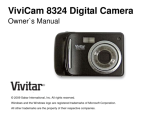 Page 1ViviCam 8324 Digital Camera   
Owner`s Manual  
 
 
 
 
 
 
 
 
 
 
   
 
© 2009  Sakar International, Inc. All rights reserved.  
Windows and the Windows logo are registered trademarks of Microsoft Corporation.  
All other trademarks are the property of their respective comp anies.  