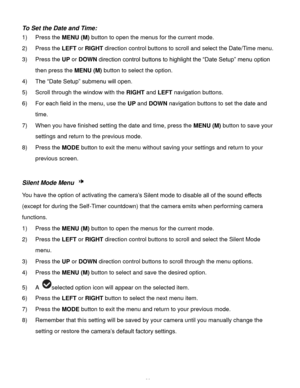 Page 27Downloaded from www.Manualslib.com manuals search engine  26 
To Set the Date and Time: 
1) Press the MENU (M) button to open the menus for the current mode. 
2) Press the LEFT or RIGHT direction control buttons to scroll and select the Date/Time menu. 
3) Press the UP or DOWN direction control buttons to highlight the “Date Setup” menu option 
then press the MENU (M) button to select the option. 
4) The “Date Setup” submenu will open. 
5) Scroll through the window with the RIGHT and LEFT navigation...