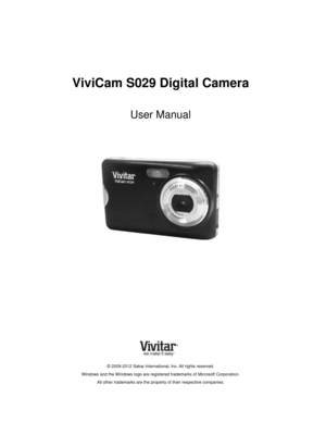 Page 1Downloaded from www.Manualslib.com manuals search engine  
 
 
ViviCam S029 Digital Camera 
 
User Manual 
 
 
 
 
 
 
 
 
 
 
 
 
 
 
 
 
 
 
© 2009-2012 Sakar International, Inc. All rights reserved. 
Windows and the Windows logo are registered trademarks of Microsoft Corporation. 
All other trademarks are the property of their respective companies.    