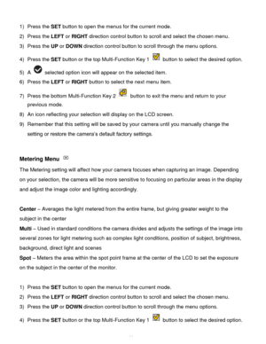 Page 31Downloaded from www.Manualslib.com manuals search engine  30 
1) Press the SET button to open the menus for the current mode. 
2) Press the LEFT or RIGHT direction control button to scroll and select the chosen menu. 
3) Press the UP or DOWN direction control button to scroll through the menu options.  
4) Press the SET button or the top Multi-Function Key 1  button to select the desired option. 
5) A  selected option icon will appear on the selected item.    
6) Press the LEFT or RIGHT button to select...