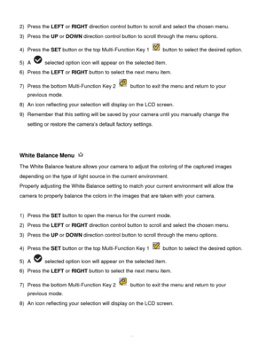 Page 49Downloaded from www.Manualslib.com manuals search engine  48 
2) Press the LEFT or RIGHT direction control button to scroll and select the chosen menu. 
3) Press the UP or DOWN direction control button to scroll through the menu options.  
4) Press the SET button or the top Multi-Function Key 1  button to select the desired option. 
5) A  selected option icon will appear on the selected item.    
6) Press the LEFT or RIGHT button to select the next menu item. 
7) Press the bottom Multi-Function Key 2...