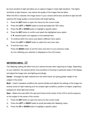 Page 50Downloaded from www.Manualslib.com manuals search engine  49 
be more sensitive to light and allow you to capture images in lower-light situations. The higher 
sensitivity to light however, may reduce the quality of the images that are taken. 
When the ISO is reduced, the image sensor in your camera will be less sensitive to light and will 
optimize the image quality in environments with bright lighting. 
1) Press the SET button to open the menus for the current mode. 
2) Press the LEFT or RIGHT button...