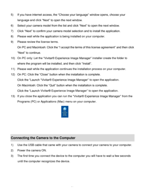 Page 55Downloaded from www.Manualslib.com manuals search engine  54 
5) If you have internet access, the “Choose your language” window opens, choose your 
language and click “Next” to open the next window. 
6) Select your camera model from the list and click “Next” to open the next window. 
7) Click “Next” to confirm your camera model selection and to install the application. 
8) Please wait while the application is being installed on your computer.                                        
9) Please review the...