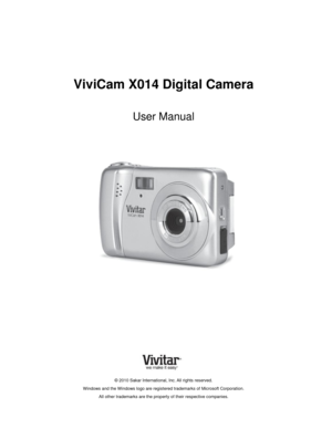 Page 1 
 
 
ViviCam X014 Digital Camera 
 
User Manual 
 
 
 
 
 
 
 
 
 
 
 
 
 
 
 
 
© 2010 Sakar International, Inc. All rights reserved. 
Windows and the Windows logo are registered trademarks of Microsoft Corporation. 
All other trademarks are the property of their respective companies.  