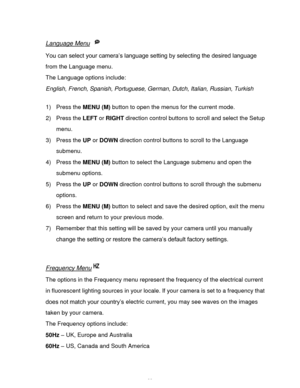 Page 34Downloaded from www.Manualslib.com manuals search engine  33 
Language Menu  
You can select your camera‟s language setting by selecting the desired language 
from the Language menu. 
The Language options include: 
English, French, Spanish, Portuguese, German, Dutch, Italian, Russian, Turkish 
 
1) Press the MENU (M) button to open the menus for the current mode. 
2) Press the LEFT or RIGHT direction control buttons to scroll and select the Setup 
menu. 
3) Press the UP or DOWN direction control buttons...