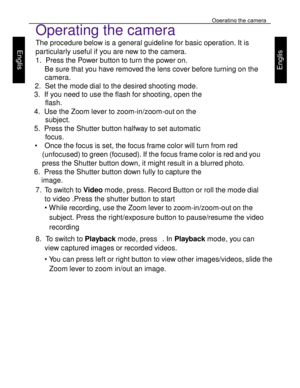Page 9Downloaded from www.Manualslib.com manuals search engine Operating the camera 
20 
 
Engl
is
h 
Engl
is
h 
Operating the camera 
The procedure below is a general guideline for basic operation. It is 
particularly useful if you are new to the camera. 
1. Press the Power button to turn the power on. 
Be sure that you have removed the lens cover before turning on the 
camera. 
2. Set the mode dial to the desired shooting mode. 
3. If you need to use the flash for shooting, open the  
flash. 
4. Use the Zoom...