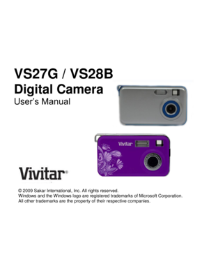 Page 1Downloaded from www.Manualslib.com manuals search engine VS27G / VS28B 
Digital Camera  
User‟s Manual 
 
 
  
 
 
 
 
 
 
 
                                               
 
© 2009 Sakar International, Inc. All rights reserved. 
Windows and the Windows logo are registered trademarks of Microsoft Corporation. 
All other trademarks are the property of their respective companies.   