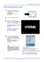 Page 20– 11 – 
Starting and Shutting down the Projector 
 
1.  Connect the power cord to the 
projector. Connect the other end to 
a wall outlet. 
The  POWER LED on the 
projector light. 
 
2.  Turn on the connected devices. 
3.  Ensure the POWER LED not a 
flashing. Then press the  POWER 
button to turn on the projector.  
 
The projector splash screen displays 
and connected devices are 
detected. 
 
See Setting an Access Password 
(Security Lock) on page 13 if 
security lock is enabled. 
 
4.  If more than...