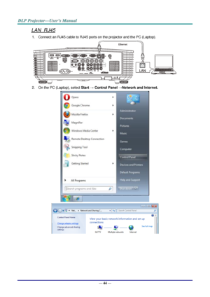 Page 53— 44 — 
LAN_RJ45 
1. Connect an RJ45 cable to RJ45 ports on the projector and the PC (Laptop). 
 
2. On the PC (Laptop), select Start → Control Panel →Network and Internet. 
 
   