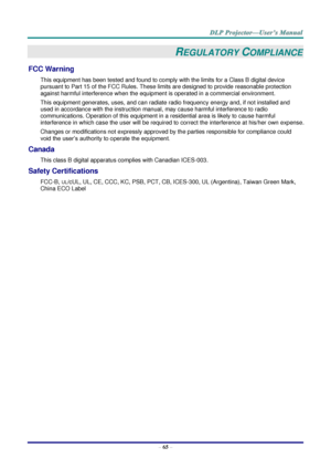 Page 73– 65 – 
REGULATORY COMPLIANCE 
FCC Warning 
This equipment has been tested and found to comply with the limits for a Class B digital device 
pursuant to Part 15 of the FCC Rules. These limits are designed to provide reasonable protection 
against harmful interference when the equipment is operated in a commercial environment. 
This equipment generates, uses, and can radiate radio frequency energy and, if not installed and 
used in accordance with the instruction manual, may cause harmful interference to...
