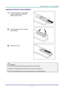 Page 19– 11 – 
Inserting the Remote Control Batteries 
1.  Remove the battery compartment 
cover by sliding the cover in the 
direction of the arrow. 
 
2.  Insert the battery with the positive 
side facing up. 
 
3.  Replace the cover. 
 
 
 Caution: 
1. Only use AAA batteries (Alkaline batteries are recommended). 
 
2. Dispose of used batteries according to local ordinance regulations.  
 
3. Remove the batteries when not using the projector for prolonged periods. 
 
      
    