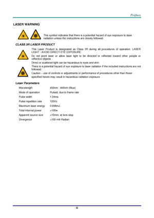 Page 4– iii – 
LASER WARNING 
  
This symbol indicates that there is a potential hazard of eye exposure to laser 
radiation unless the instructions are closely followed. 
CLASS 3R LASER PRODUCT 
This  Laser  Product  is  designated  as  Class  3R  during  all  procedures  of  operation.  LASER 
LIGHT - AVOID DIRECT EYE EXPOSURE. 
Do  not  point  laser  or  allow  laser  light  to  be  directed  or  reflected  toward  other  people  or 
reflective objects . 
Direct or scattered light can be hazardous to eyes...