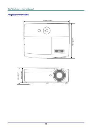 Page 61— 52 — 
Projector Dimensions 
 
 275mm [10.83]
212m
m
 [8.35]
100m
m
 [3.94]
90m
m
 [3.54]  