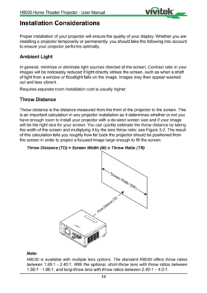 Page 1414
Installation Considerations
Proper installation of your projector will ensure the quality of your di\
splay. Whether you are 
installing a projector temporarily or permanently, you should take the following into account 
to ensure your projector performs optimally. 
Ambient Light 
In general, minimize or eliminate light sources directed at the screen. \
Contrast ratio in your 
images will be noticeably reduced if light directly strikes the screen, \
such as when a shaft 
of light from a window or...