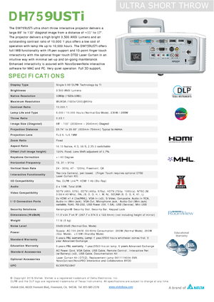 Page 2Display Type Single 0.65”DLP® Technology by TI  
Brightness  3,500 ANSI Lumens
 
Native Resolution  1080p (1920x1080)
 
Maximum Resolution WUXGA (1920x1200)@60Hz  
Contrast Ratio 10,000:1 
Lamp Life and Type  5,000 / 10,000 Hours (Normal/Eco Mode), 230W 
/ 200W 
Throw Ratio  0.33:1 
Image Size (Diagonal)
  88” - 110” 
(2032mm –  2540mm) Diagnol  
Projection Distance  23.74” to 29.68” (603mm-75
4mm) Typical to mirror. 
Projection Lens F=2.5, f=5.1MM 
Zoom Ratio Fixed 
Aspect Ratio   16:10 
Native, 4:3,...