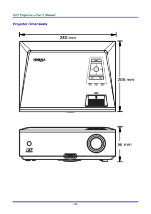 Page 54D D
D
L L
L
P P
P
   
 
P P
P
r r
r
o o
o
j j
j
e e
e
c c
c
t t
t
o o
o
r r
r
— —
—
U U
U
s s
s
e e
e
r r
r
’ ’
’
s s
s
   
 
M M
M
a a
a
n n
n
u u
u
a a
a
l l
l
   
 
– 48 – 
Projector Dimensions 
 
 
 
 
Downloaded From projector-manual.com Vivitek Manuals 