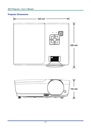 Page 58
D
D
D L
L
L P
P
P  
 
  P
P
P r
r
r o
o
o j
j
j e
e
e c
c
c t
t
t o
o
o r
r
r —
—
— U
U
U s
s
s e
e
e r
r
r ’
’
’ s
s
s  
 
  M
M
M a
a
a n
n
n u
u
u a
a
a l
l
l  
 
 
Projector Dimensions 
 
 
 
 
– 52 –  
Downloaded From projector-manual.com Vivitek Manuals 