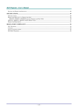 Page 6
DDDLLLPPP   PPPrrrooojjjeeeccctttooorrr———UUUssseeerrr’’’sss   MMMaaannnuuuaaalll   
HAVING THE PROJECTOR SERVICED........................................................................\
..........................................................48 
SPECIFICATIONS........................................................................\
.....................................................................................49...