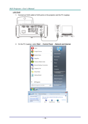 Page 43— 35— 
LAN RJ45 
1. Connect an RJ45 cable to RJ45 ports on the projector and the PC (Laptop). 
 
2. On the PC (Laptop), select Start → Control Panel  →Network and Internet. 
 
   