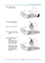 Page 54— 46— 
2.  Remove the lamp 
compartment cover. 
 
3.  Remove the two screws 
from the lamp module. 
 
4.  Lift the module handle up. 
5.  Pull firmly on the module  
handle to remove the lamp 
module. 
6.  Reverse steps 1 to 5 to 
install the new lamp 
module.  
While installing, align the 
lamp module with the  
connector and ensure it is 
level to avoid damage. 
Note: The lamp module 
must sit securely in place 
and the lamp connector 
must be connected 
properly before tightening 
the screws. 
 
     