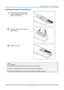 Page 19– 11 – 
Inserting the Remote Control Batteries 
1.  Remove the battery compartment 
cover by sliding the cover in the 
direction of the arrow. 
 
2.  Insert the battery with the positive 
side facing up. 
 
3.  Replace the cover. 
 
 
 Caution: 
1. Only use AAA batteries (Alkaline batteries are recommended). 
 
2. Dispose of used batteries according to local ordinance regulations.  
 
3. Remove the batteries when not using the projector for prolonged periods. 
 
      
    