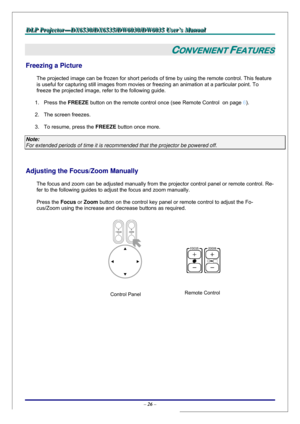 Page 33D D
D
L L
L
P P
P
   
 
P P
P
r r
r
o o
o
j j
j
e e
e
c c
c
t t
t
o o
o
r r
r
— —
—
D D
D
X X
X
6 6
6
5 5
5
3 3
3
0 0
0
/ /
/
D D
D
X X
X
6 6
6
5 5
5
3 3
3
5 5
5
/ /
/
D D
D
W W
W
6 6
6
0 0
0
3 3
3
0 00
/ /
/
D D
D
W W
W
6 6
6
0 0
0
3 3
3
5 5
5
   
 
U U
U
s s
s
e e
e
r r
r
’ ’
’
s s
s
   
 
M M
M
a a
a
n n
n
u u
u
a a
a
l l
l
   
 
– 26 – 
CONVENIENT FEATURES 
Freezing a Picture 
The projected image can be frozen for short periods of time by using the remote control. This feature 
is useful for...